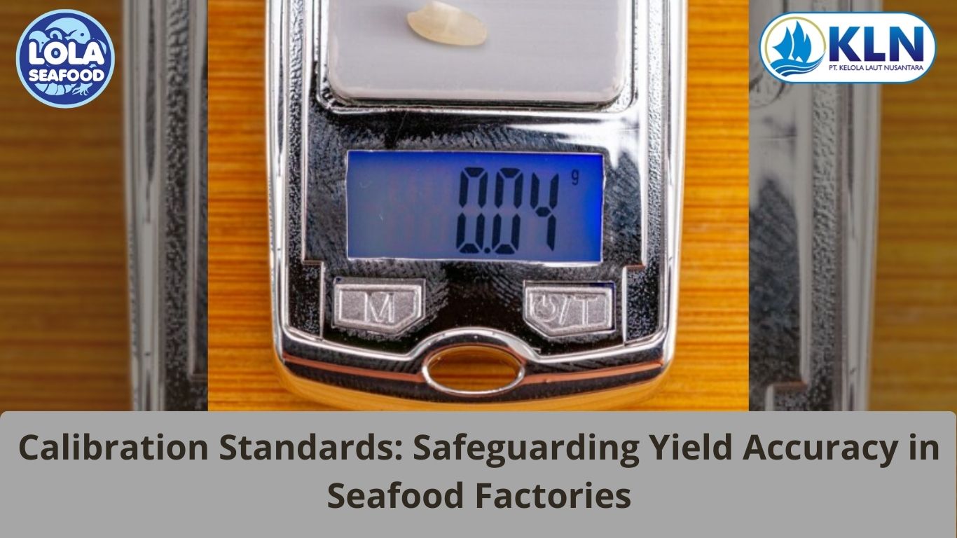 Calibration Standards: Safeguarding Yield Accuracy in Seafood Factories